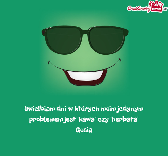 Uwielbiam dni w których moim jedynym problemem jest "kawa" czy "herbata"