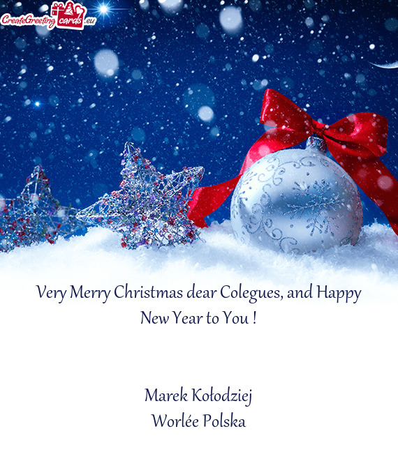 Very Merry Christmas dear Colegues, and Happy New Year to You