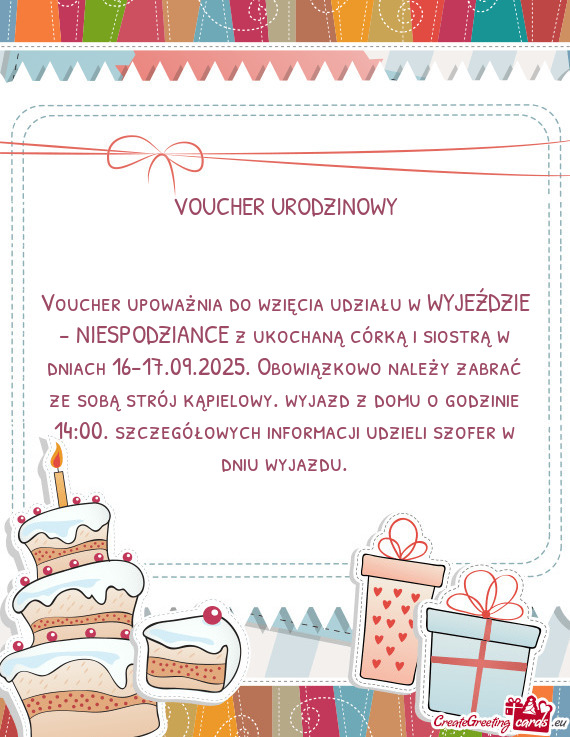 Voucher upoważnia do wzięcia udziału w WYJEŹDZIE - NIESPODZIANCE z ukochaną córką i siostrą