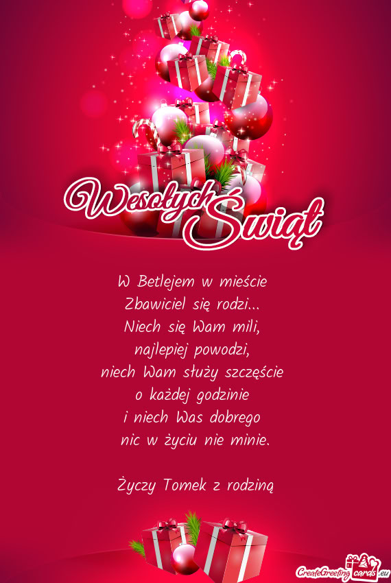 W Betlejem w mieście   Zbawiciel się rodzi...   Niech się Wam mili,