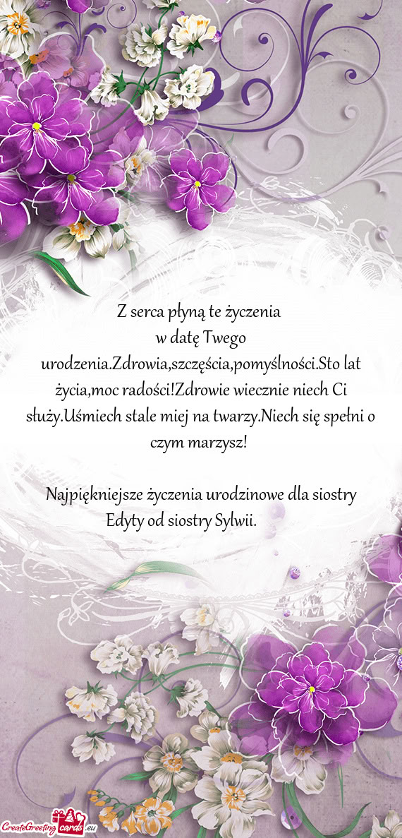 W datę Twego urodzenia.Zdrowia,szczęścia,pomyślności.Sto lat życia,moc radości!Zdrowie wieczn