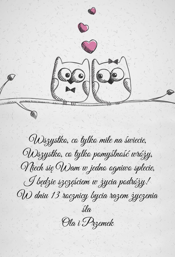 W dniu 13 rocznicy bycia razem życzenia śla