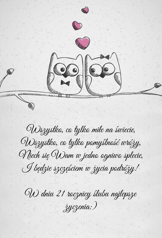 W dniu 21 rocznicy ślubu najlepsze życzenia:)