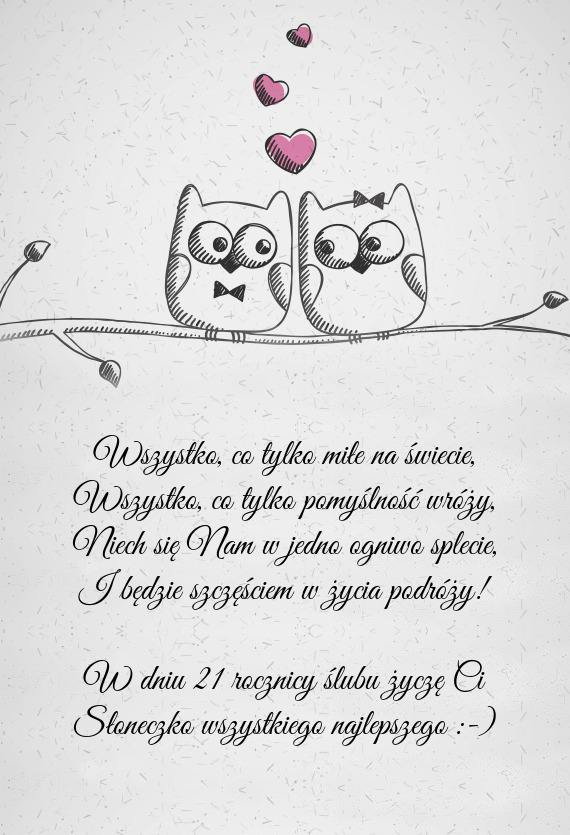 W dniu 21 rocznicy ślubu życzę Ci Słoneczko wszystkiego najlepszego :-)