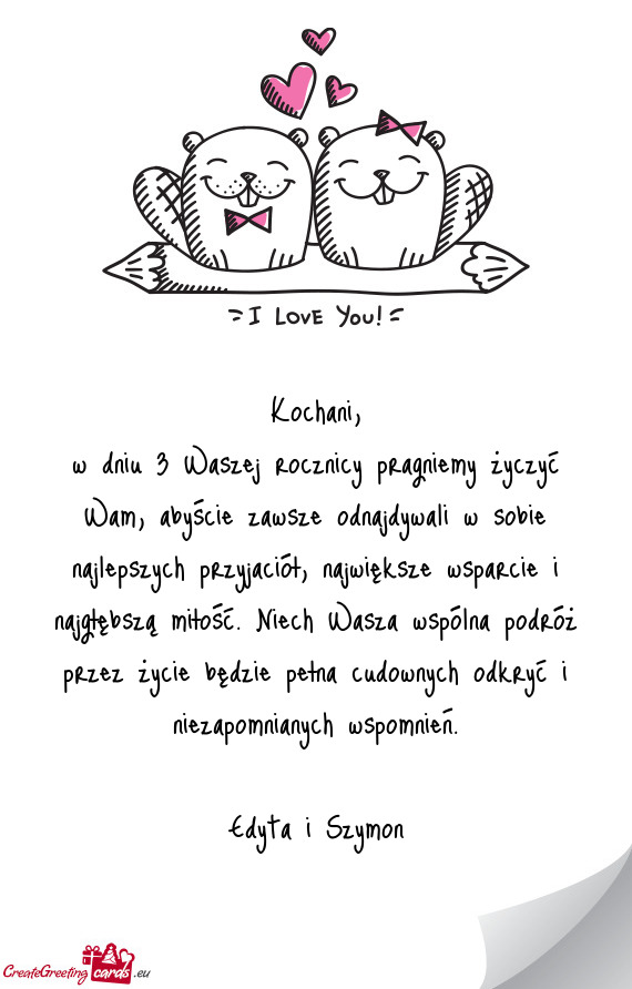 W dniu 3 Waszej rocznicy pragniemy życzyć Wam, abyście zawsze odnajdywali w sobie najlepszych prz