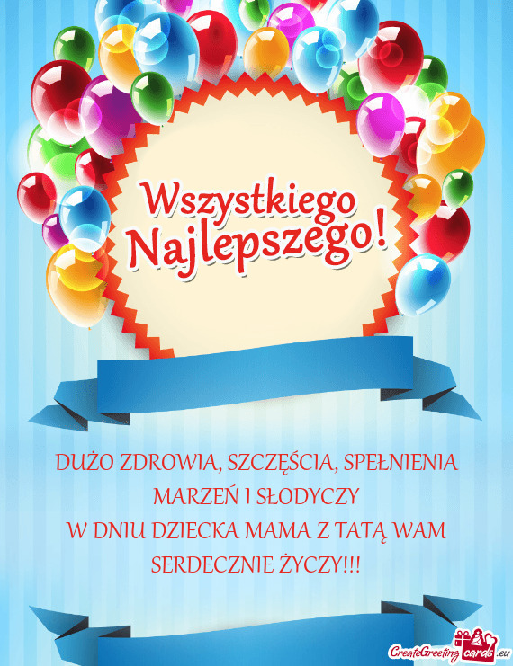 W DNIU DZIECKA MAMA Z TATĄ WAM SERDECZNIE ŻYCZY