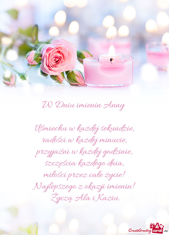 W Dniu imienin Anny     Uśmiechu w każdej sekundzie,  radości w każdej