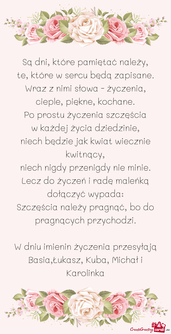 W dniu imienin życzenia przesyłają Basia,Łukasz, Kuba, Michał i Karolinka
