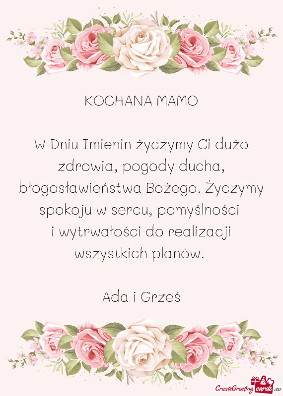 W Dniu Imienin życzymy Ci dużo zdrowia, pogody ducha, błogosławieństwa Bożego. Życzymy spokoj