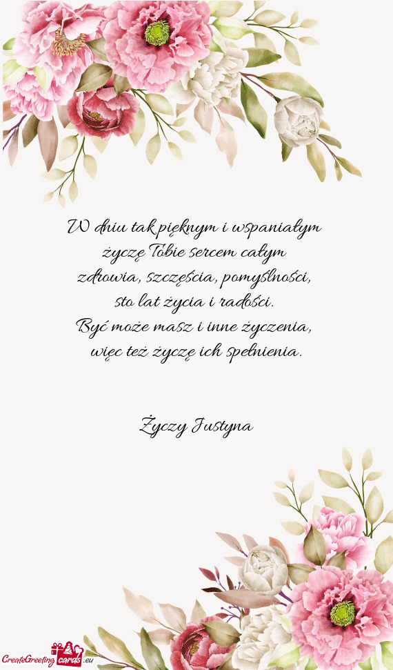 W dniu tak pięknym i wspaniałym   życzę Tobie sercem całym   zdrowia,