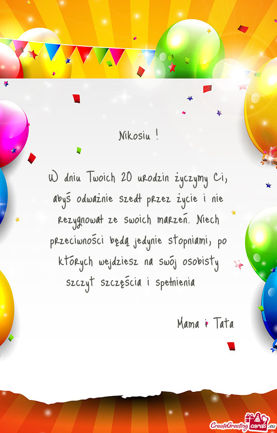 W dniu Twoich 20 urodzin życzymy Ci, abyś odważnie szedł przez życie i nie rezygnował ze swoic