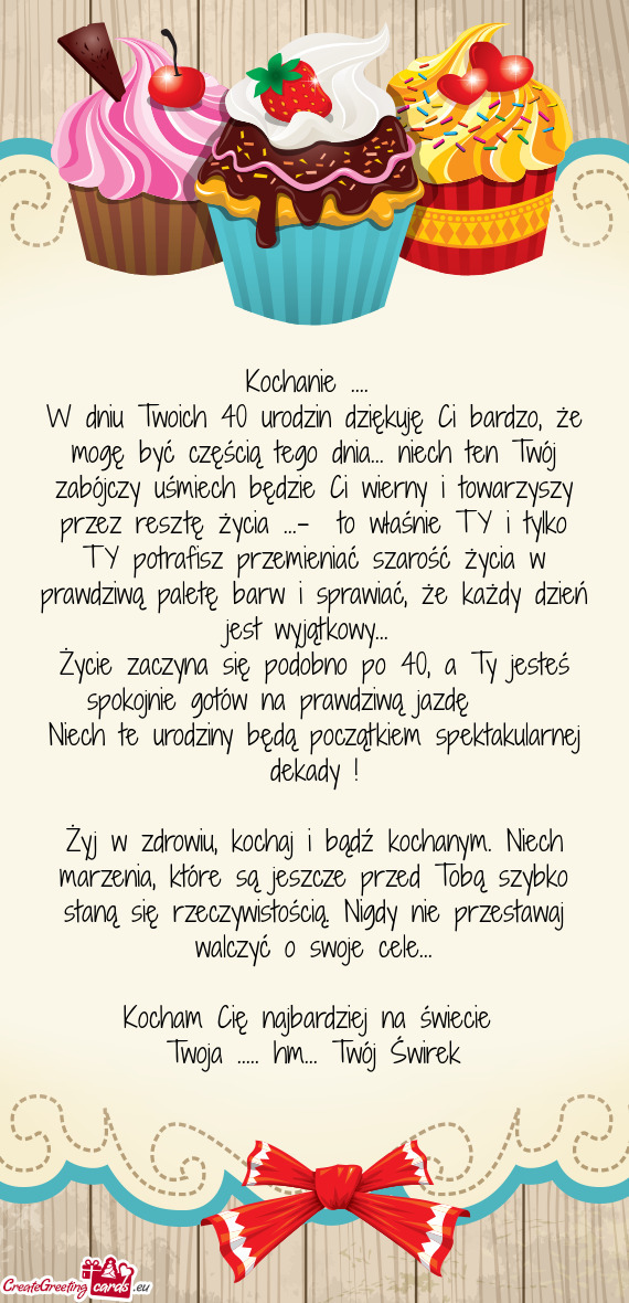 W dniu Twoich 40 urodzin dziękuję Ci bardzo, że mogę być częścią tego dnia... niech ten Twó