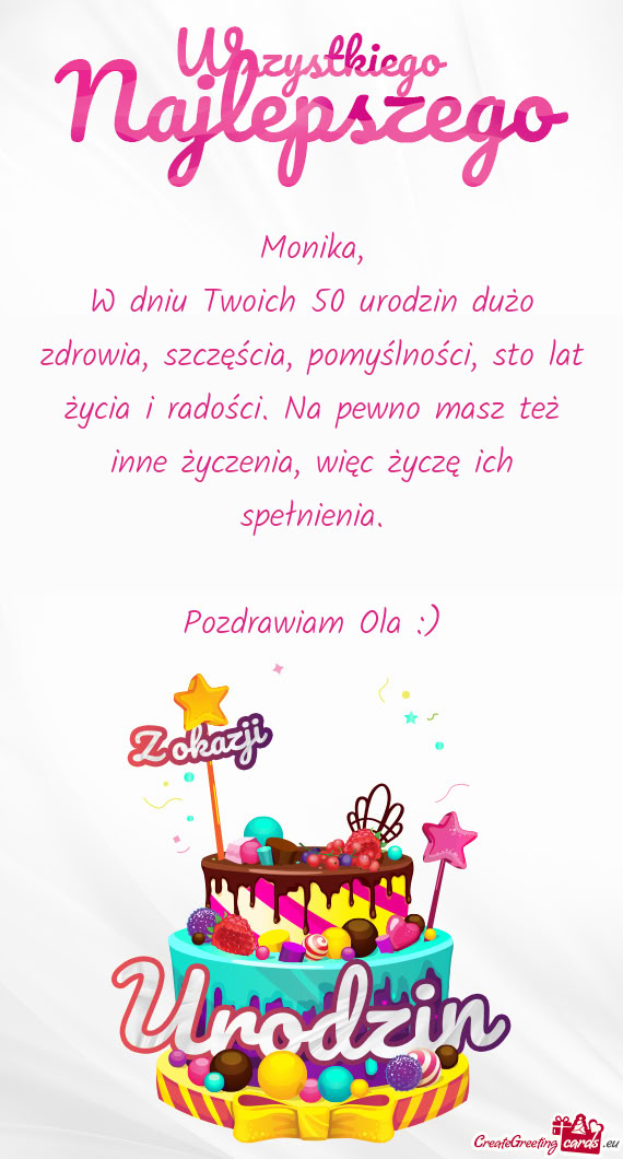 W dniu Twoich 50 urodzin dużo zdrowia, szczęścia, pomyślności, sto lat życia i radości. Na pe