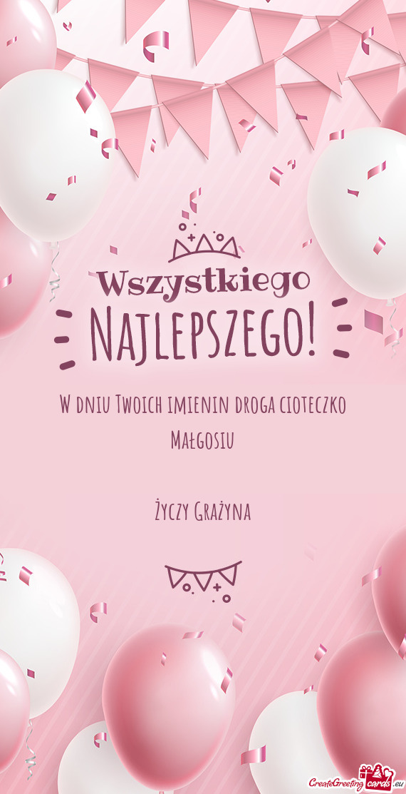 W dniu Twoich imienin droga cioteczko Małgosiu