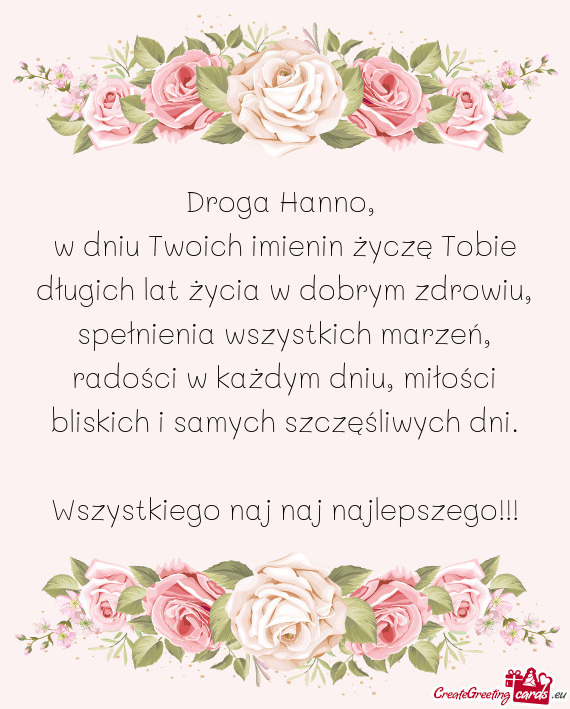 W dniu Twoich imienin życzę Tobie długich lat życia w dobrym zdrowiu, spełnienia wszystkich mar