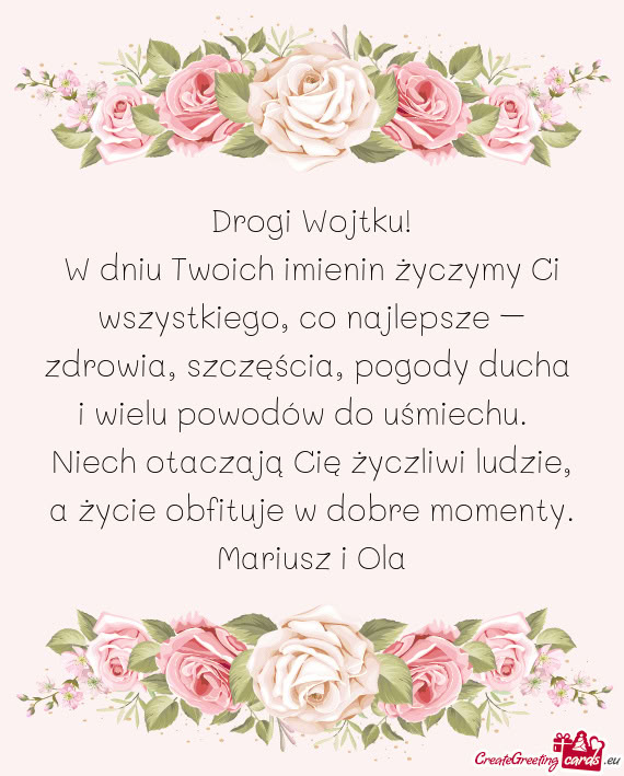 W dniu Twoich imienin życzymy Ci wszystkiego, co najlepsze – zdrowia, szczęścia, pogody ducha