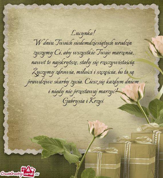 W dniu Twoich siedemdziesiątych urodzin życzymy Ci, aby wszystkie Twoje marzenia, nawet te najskr