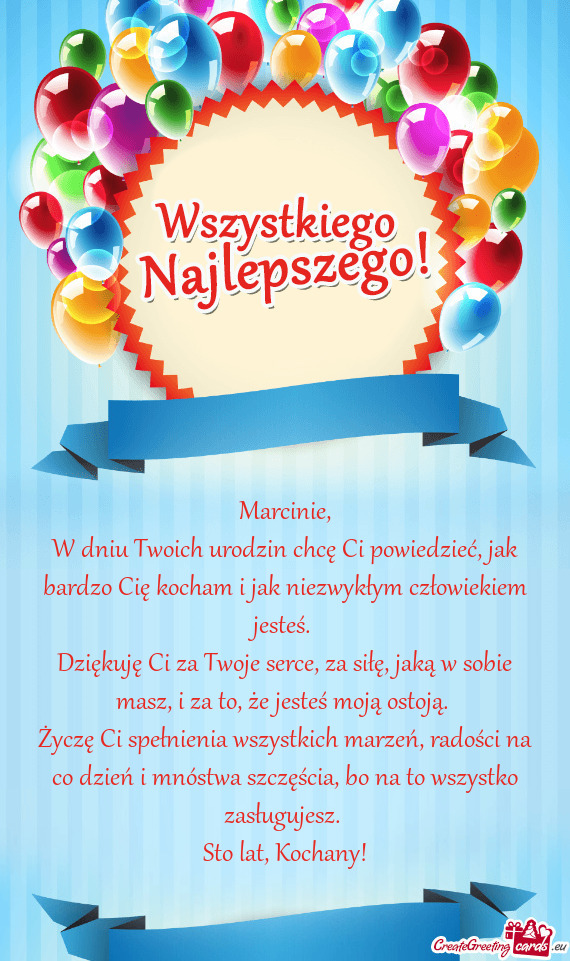 W dniu Twoich urodzin chcę Ci powiedzieć, jak bardzo Cię kocham i jak niezwykłym człowiekiem je