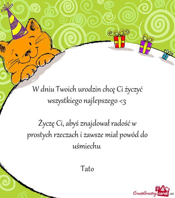 W dniu Twoich urodzin chcę Ci życzyć wszystkiego najlepszego <3