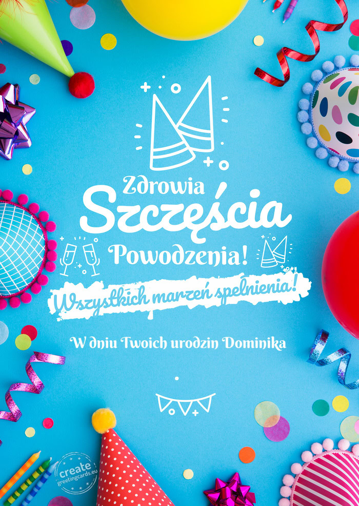 W dniu Twoich urodzin Dominika spełnienia marzeń
