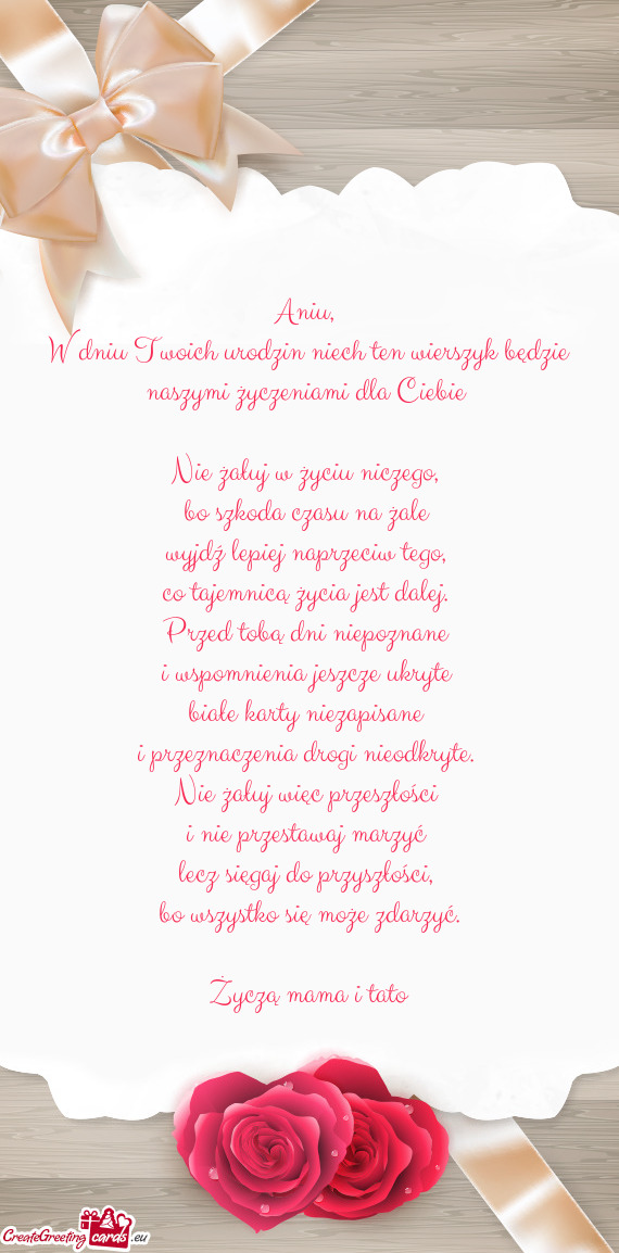 W dniu Twoich urodzin niech ten wierszyk będzie naszymi życzeniami dla Ciebie