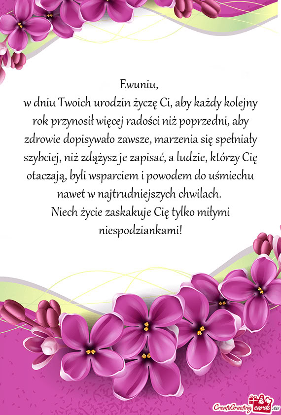 W dniu Twoich urodzin życzę Ci, aby każdy kolejny rok przynosił więcej radości niż poprzedni