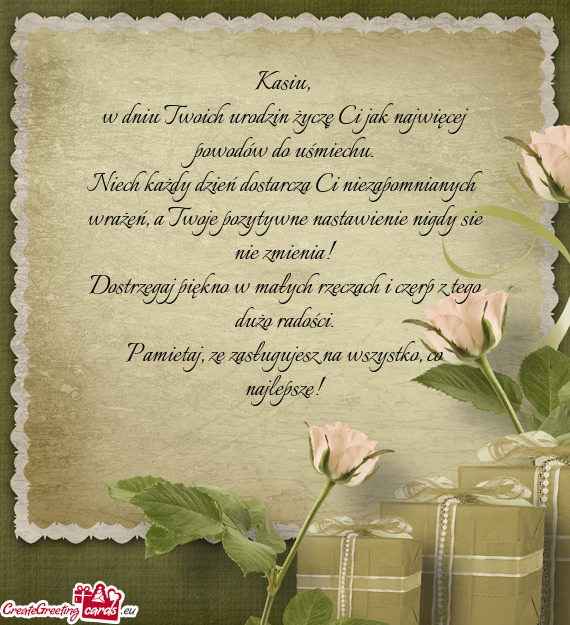 W dniu Twoich urodzin życzę Ci jak najwięcej powodów do uśmiechu