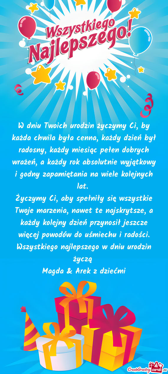 W dniu Twoich urodzin życzymy Ci, by każda chwila była cenna, każdy dzień był radosny, każdy