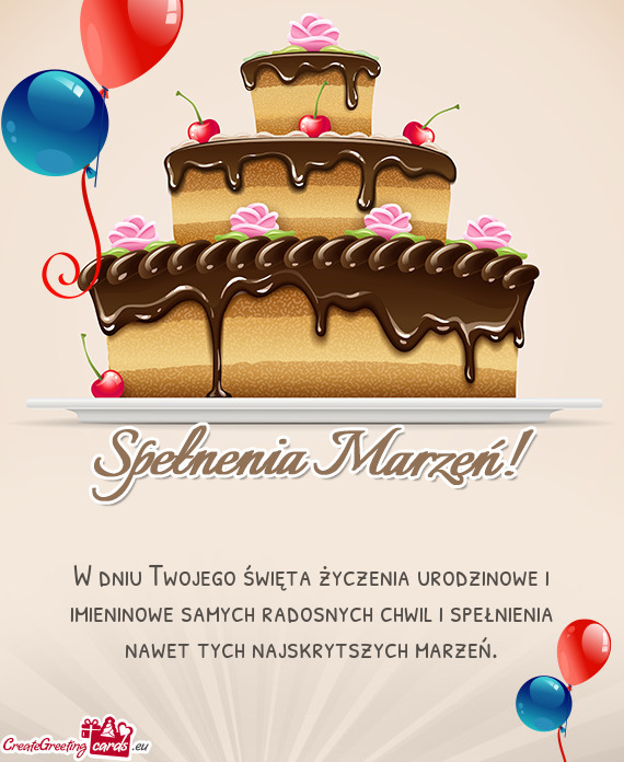 W dniu Twojego święta życzenia urodzinowe i imieninowe samych radosnych chwil i spełnienia nawet