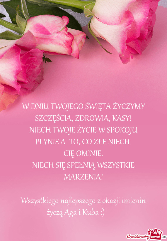W DNIU TWOJEGO ŚWIĘTA ŻYCZYMY SZCZĘŚCIA, ZDROWIA, KASY