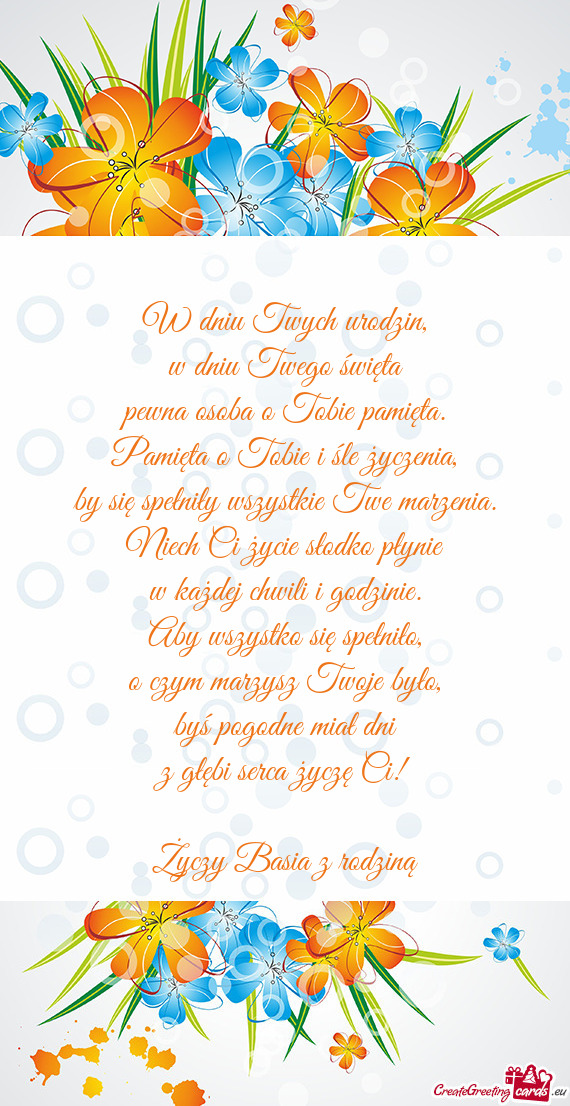 W dniu Twych urodzin,  w dniu Twego święta  pewna osoba o Tobie pamięta.