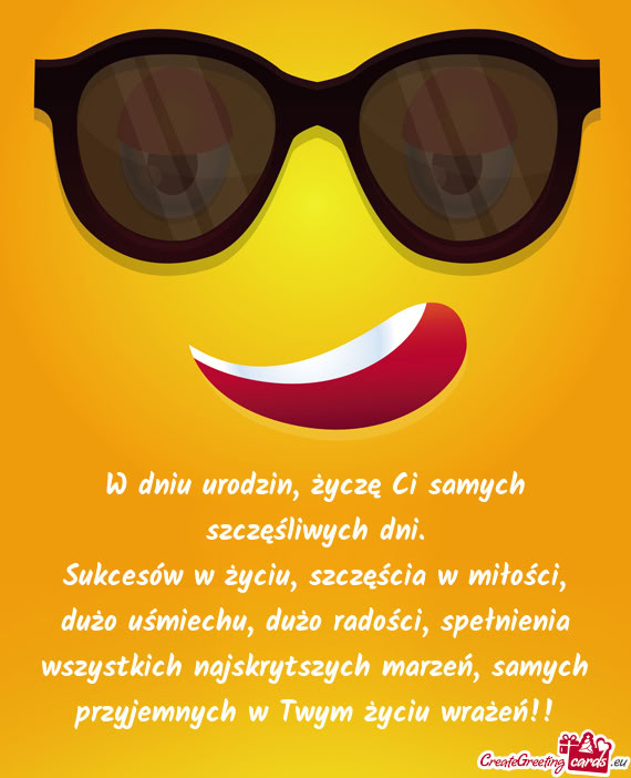 W dniu urodzin, życzę Ci samych szczęśliwych dni