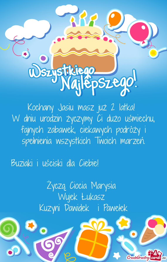 W dniu urodzin życzymy Ci dużo uśmiechu, fajnych zabawek, ciekawych podróży i spełnienia wszys