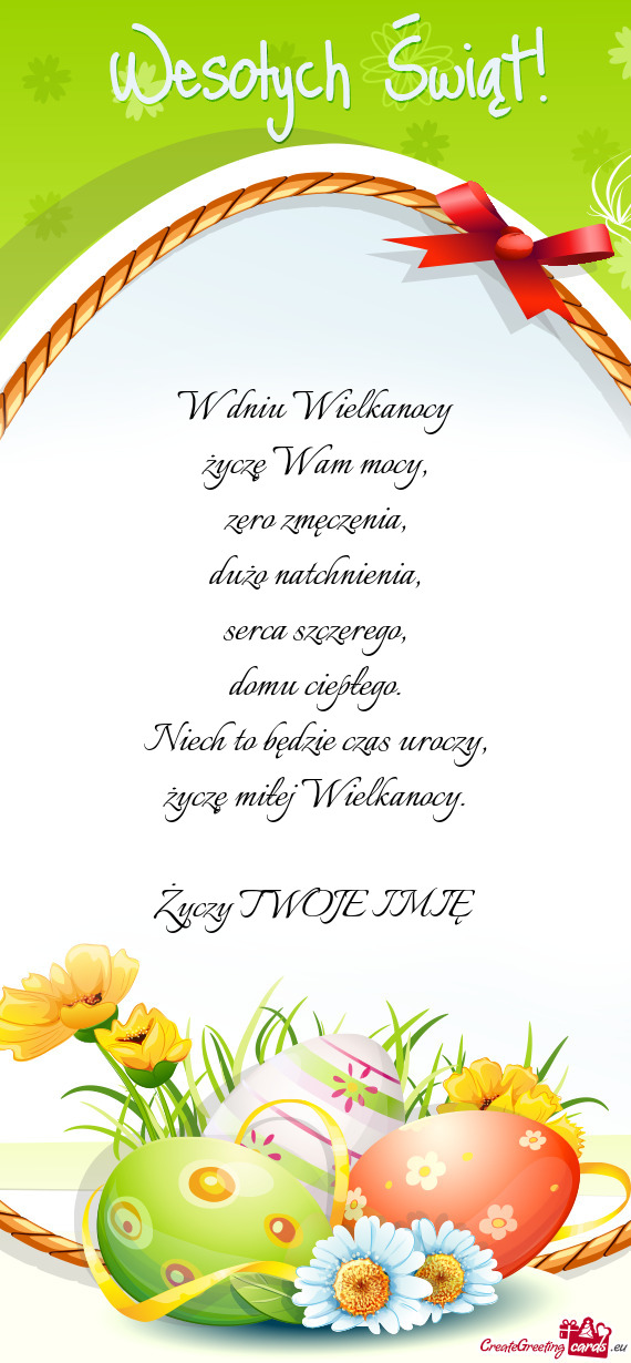 W dniu Wielkanocy  życzę Wam mocy,  zero zmęczenia,  dużo natchnienia,