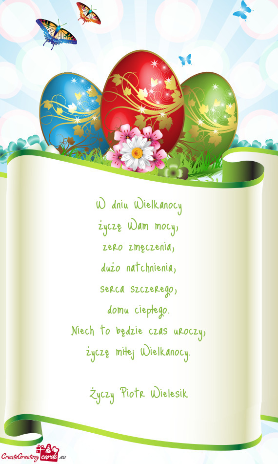 W dniu Wielkanocy  życzę Wam mocy,  zero zmęczenia,  dużo natchnienia,