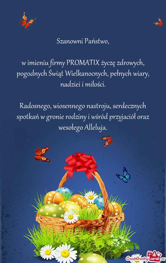 W imieniu firmy PROMATIX życzę zdrowych, pogodnych Świąt Wielkanocnych, pełnych wiary, nadziei
