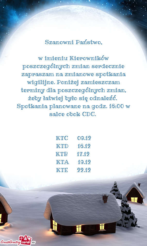 W imieniu Kierowników poszczególnych zmian serdecznie zapraszam na zmianowe spotkania wigilijne. P