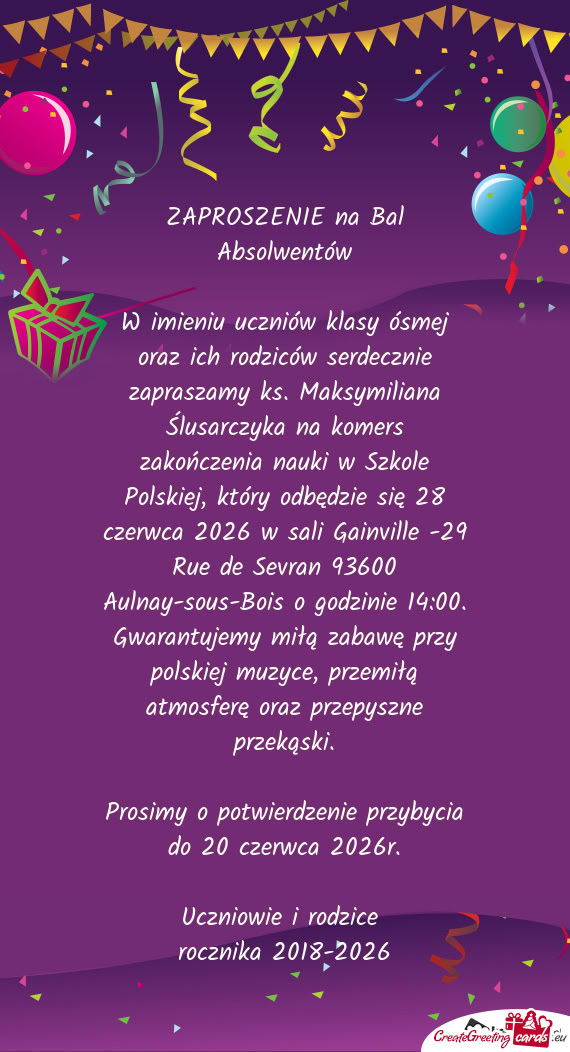 W imieniu uczniów klasy ósmej oraz ich rodziców serdecznie zapraszamy ks. Maksymiliana Ślusarczy