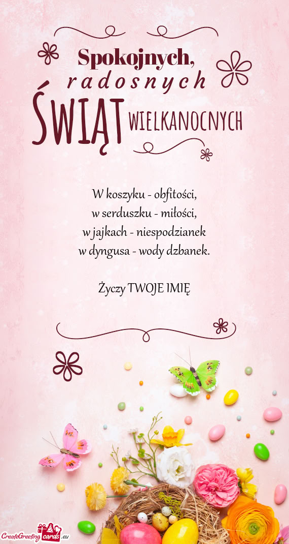 W koszyku - obfitości,  w serduszku - miłości,  w jajkach - niespodzianek