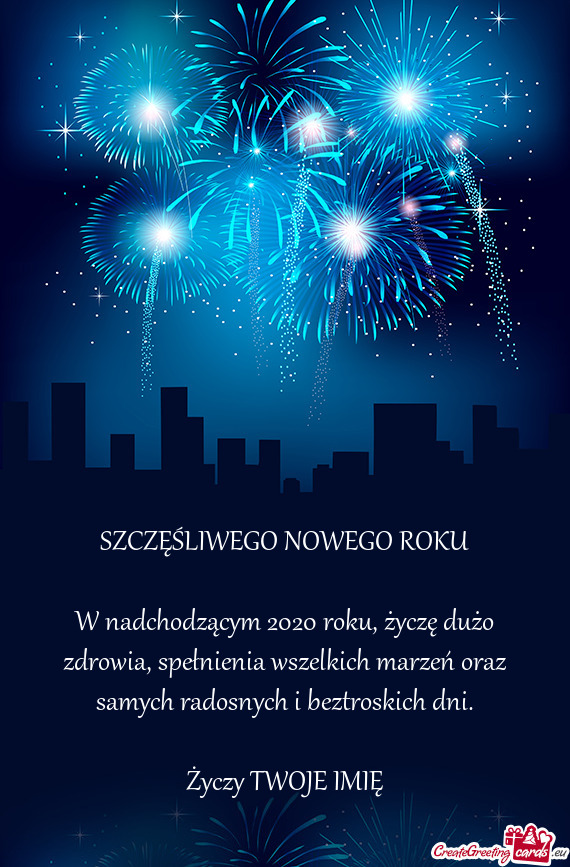 W nadchodzącym 2020 roku, życzę dużo zdrowia, spełnienia wszelkich marzeń oraz samych radosnyc