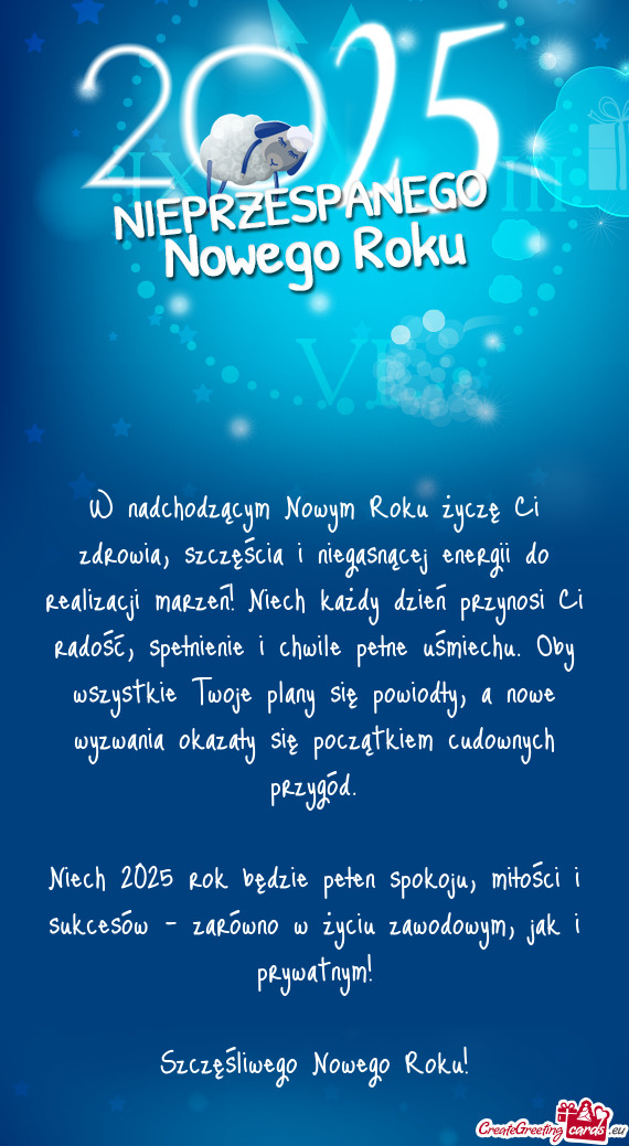 W nadchodzącym Nowym Roku życzę Ci zdrowia, szczęścia i niegasnącej energii do realizacji marz