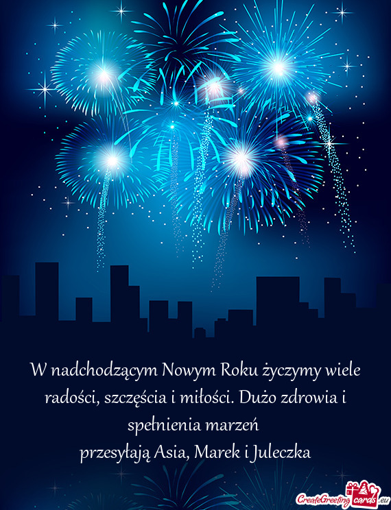 W nadchodzącym Nowym Roku życzymy wiele radości, szczęścia i miłości. Dużo zdrowia i spełni