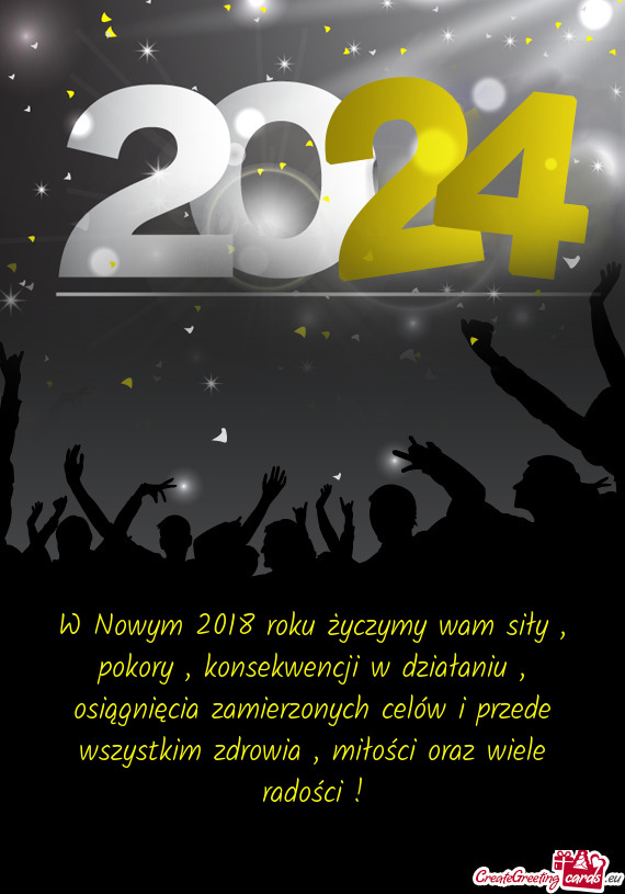 W Nowym 2018 roku życzymy wam siły , pokory , konsekwencji w działaniu , osiągnięcia zamierzony