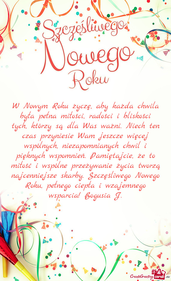 W Nowym Roku życzę, aby każda chwila była pełna miłości, radości i bliskości tych, którzy