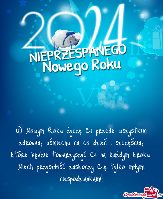 W Nowym Roku życzę Ci przede wszystkim zdrowia, uśmiechu na co dzień i szczęścia, które będz