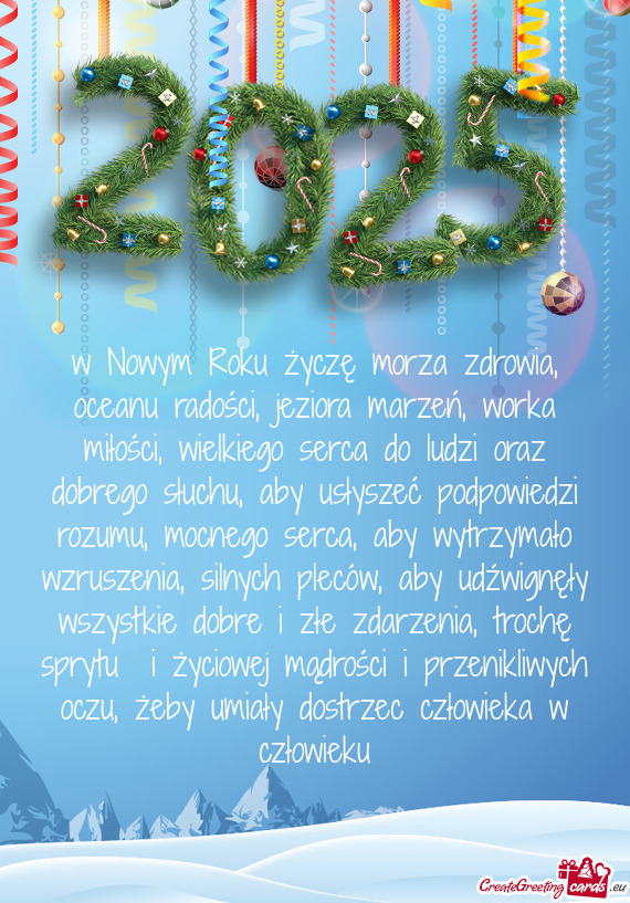 W Nowym Roku życzę morza zdrowia, oceanu radości, jeziora marzeń, worka miłości, wielkiego ser