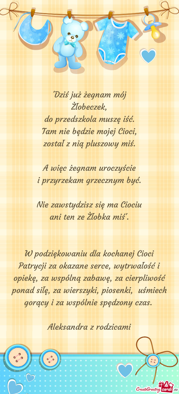 W podziękowaniu dla kochanej Cioci Patrycji za okazane serce, wytrwałość i opiekę, za wspólną