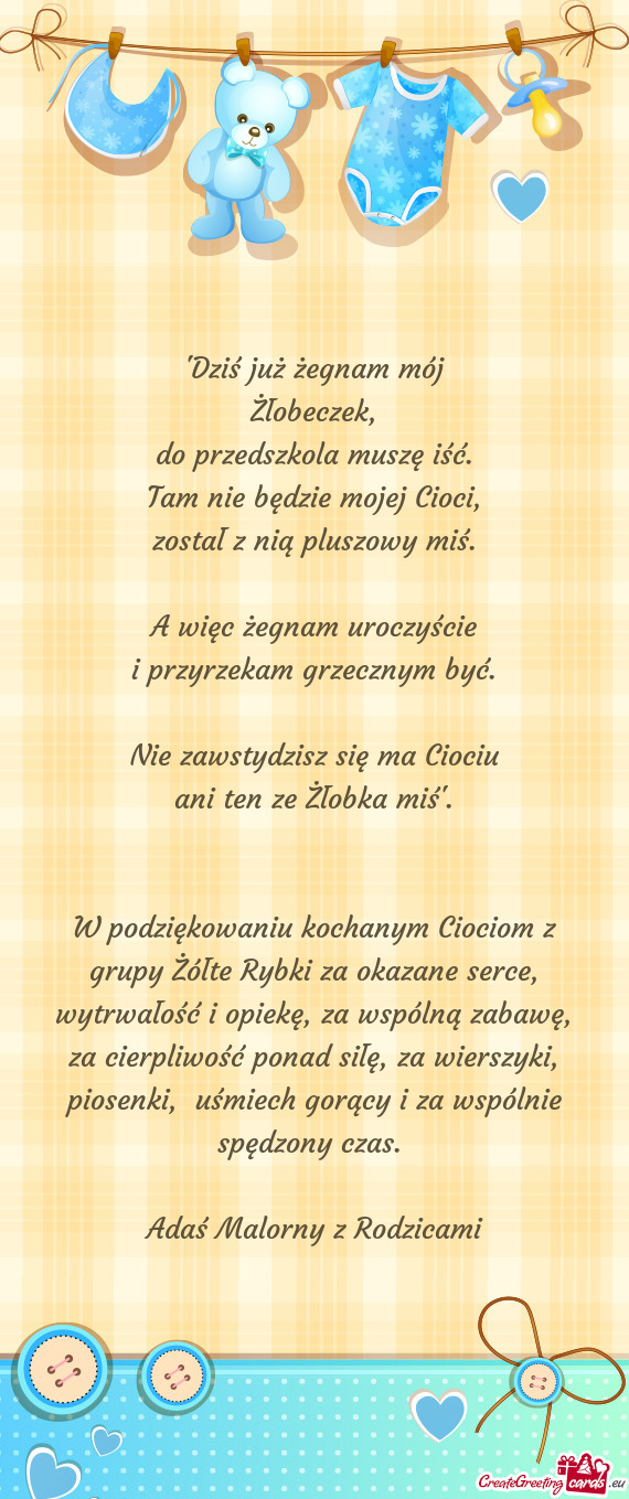 W podziękowaniu kochanym Ciociom z grupy Żółte Rybki za okazane serce, wytrwałość i opiekę