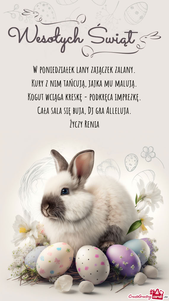 W poniedziałek lany zajączek zalany.  Kury z nim tańcują, jajka mu