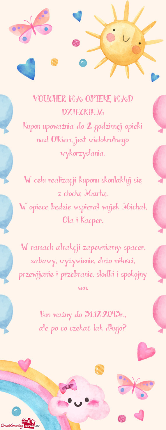 W ramach atrakcji zapewniamy: spacer, zabawy, wyżywienie, dużo miłości, przewijanie i przebranie